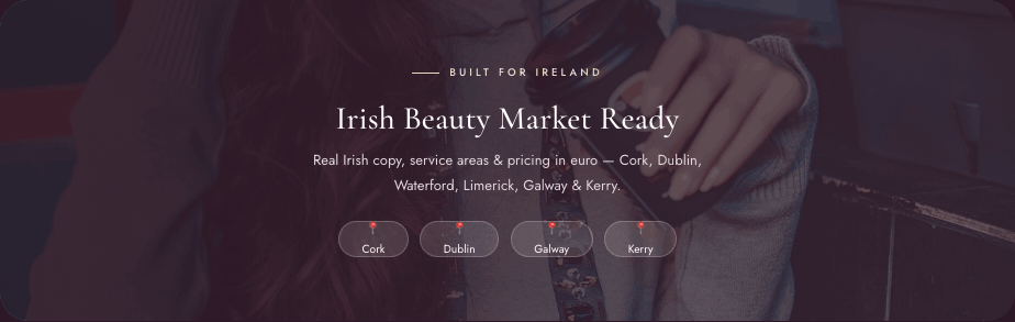 GlowÉire — built for the Irish beauty market with service areas across Cork, Dublin, Galway and Kerry